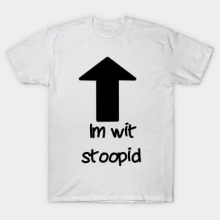 Im wit stoopid T-Shirt